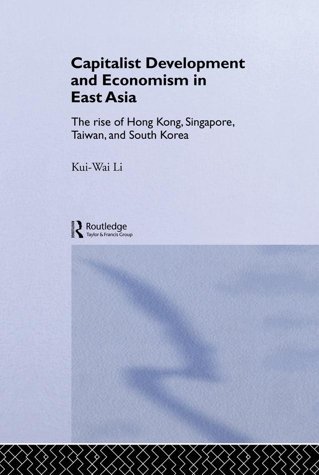 Capitalist Development and Economism in East Asia by Kui-Wai Li