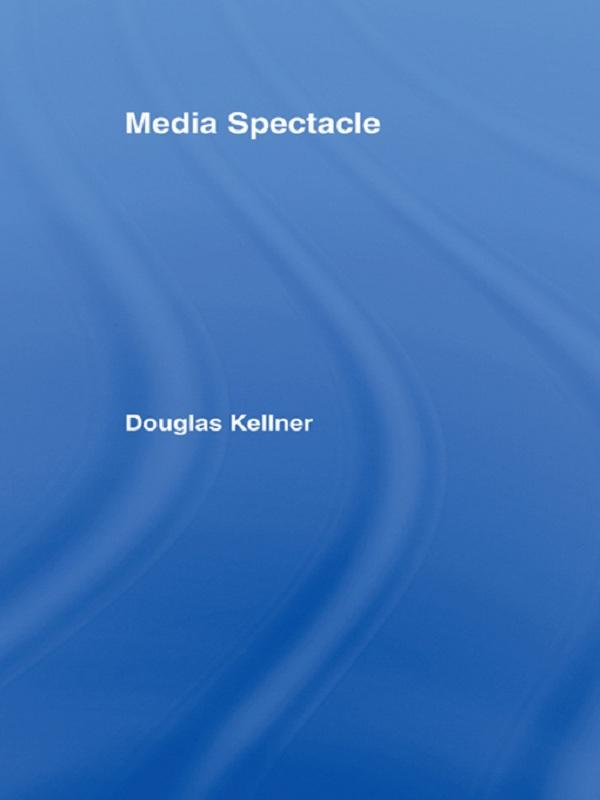 Media Spectacle by Douglas Kellner