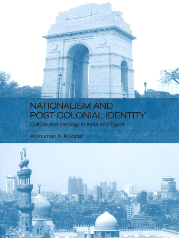 Nationalism and Post-Colonial Identity by Anshuman A Mondal