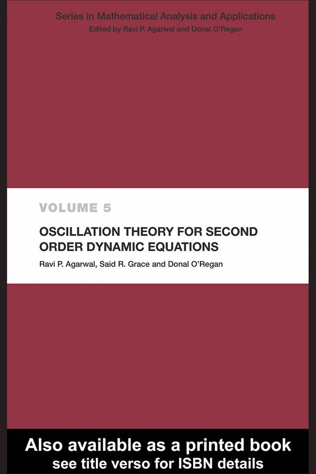 Oscillation Theory for Second Order Dynamic Equations by Donal O'Regan, Ravi P. Agarwal, Said R. Grace