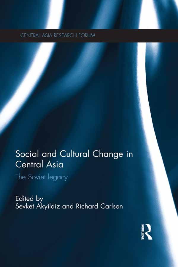 Social and Cultural Change in Central Asia by Richard Carlson, Sevket Akyildiz