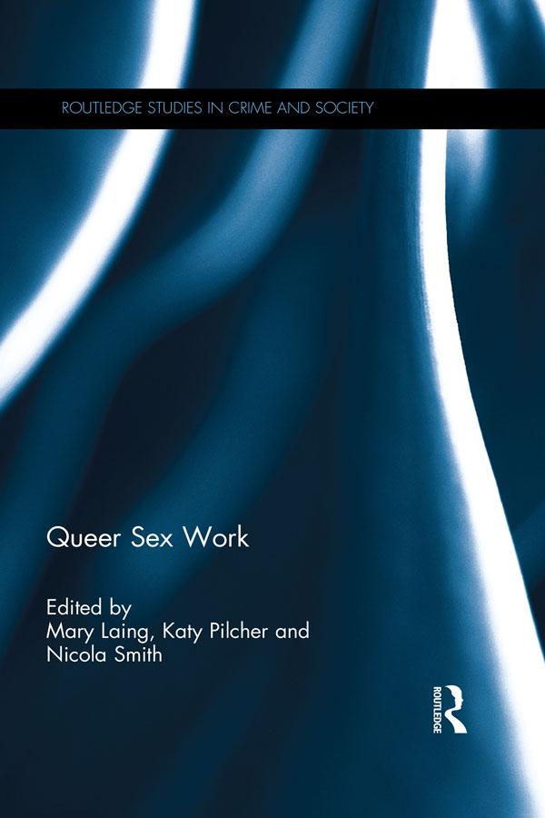 Queer Sex Work by Katy Pilcher, Mary Laing, Nicola Smith