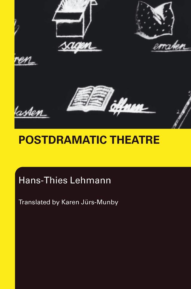 Postdramatic Theatre by Hans-Thies Lehmann, Karen Juers-Munby