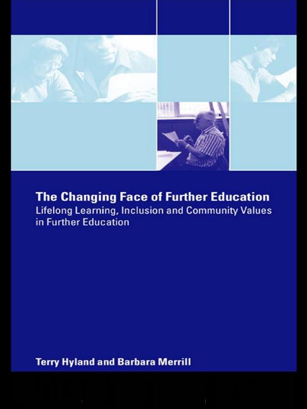 The Changing Face of Further Education by Barbara Merrill, Terry Hyland