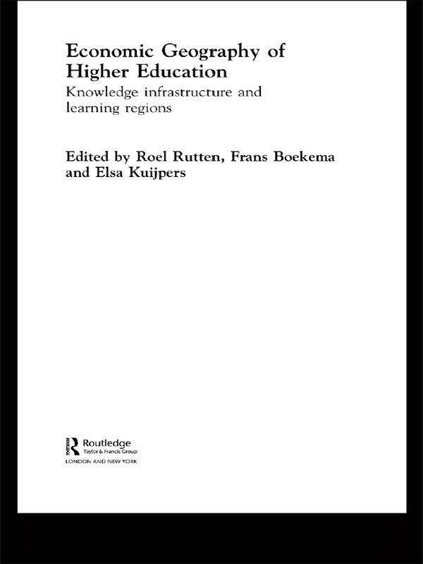 Economic Geography of Higher Education by Frans Boekema, Roel Rutten
