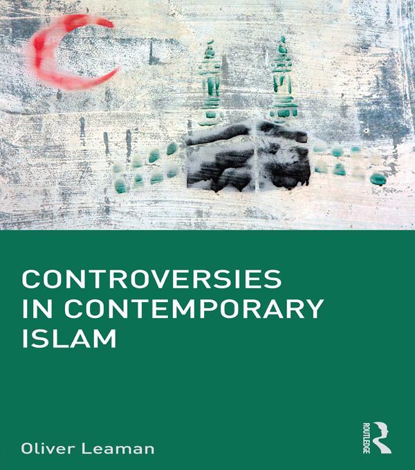 Controversies in Contemporary Islam by Oliver Leaman