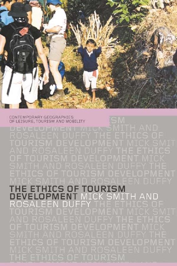 The Ethics of Tourism Development by Mick Smith, Rosaleen Duffy