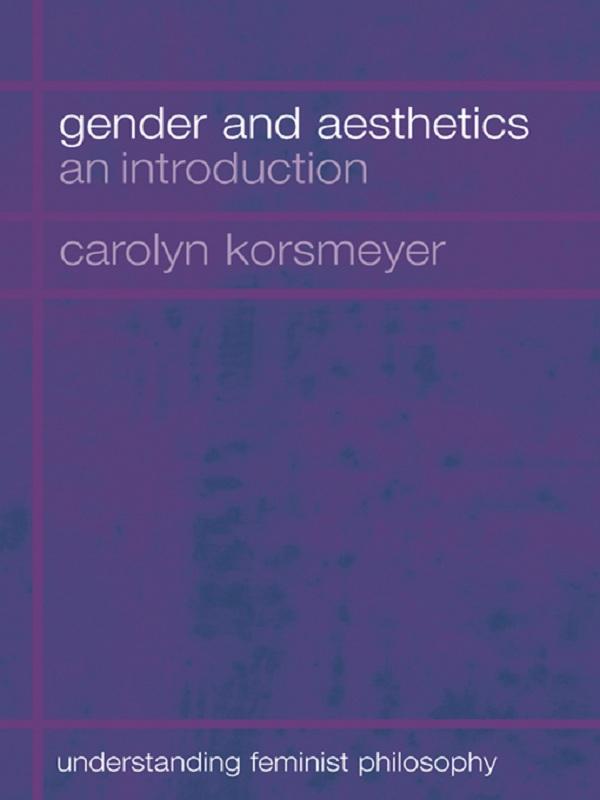Gender and Aesthetics by Carolyn Korsmeyer