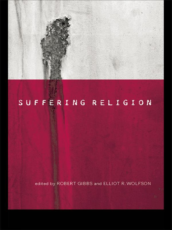 Suffering Religion by Elliot R. Wolfson, Robert Gibbs