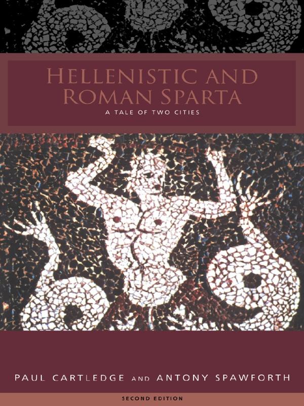 Hellenistic and Roman Sparta by Paul Cartledge