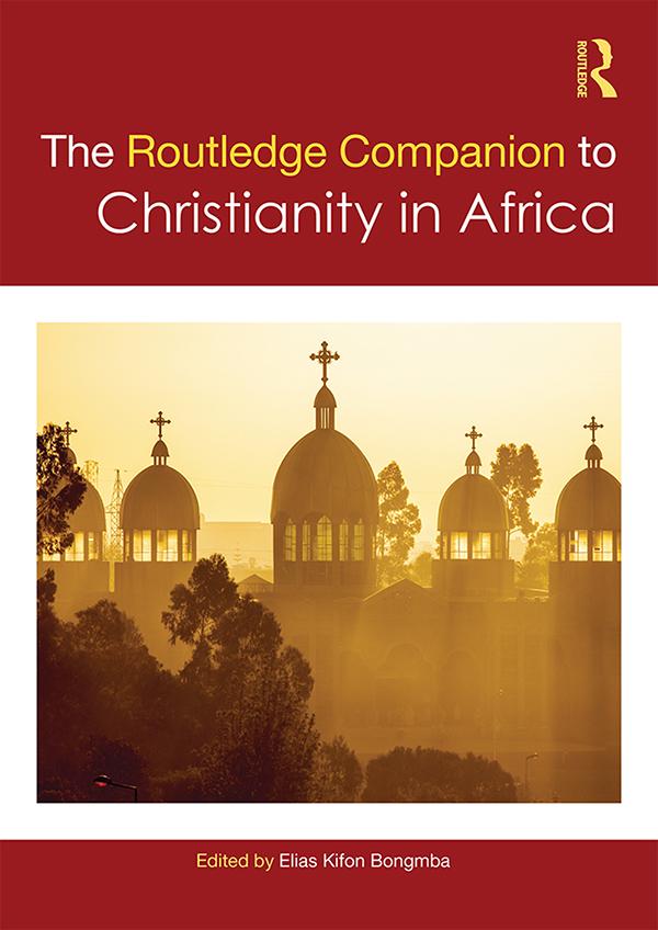 Routledge Companion to Christianity in Africa by Elias Kifon Bongmba