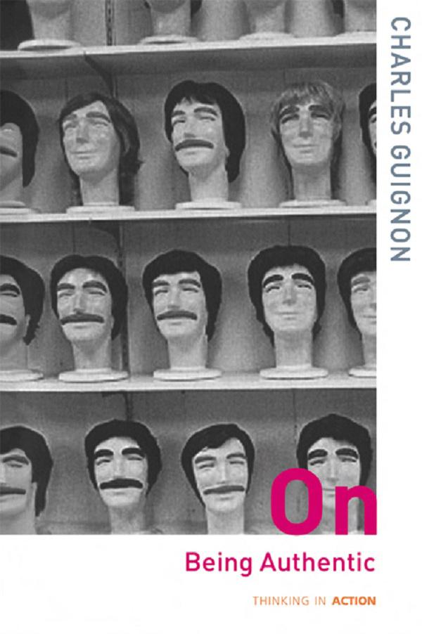 On Being Authentic by Charles Guignon