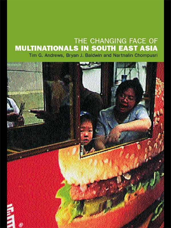 The Changing Face of Multinationals in South East Asia by Bryan J. Baldwin, Nartnalin Chompusri, Tim Andrews