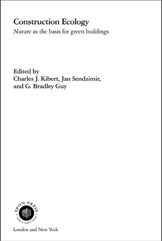 Construction Ecology by Charles J. Kibert, G. Bradley Guy, Jan Sendzimir