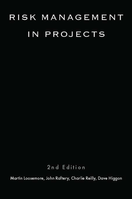 Risk Management in Projects by Charles Reilly, David Higgon, John Raftery, Martin Loosemore