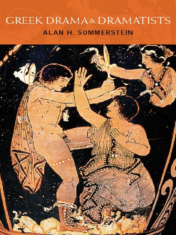 Greek Drama and Dramatists by Alan H. Sommerstein