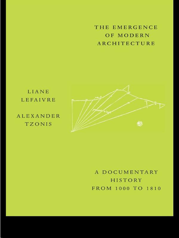 The Emergence of Modern Architecture by Alexander Tzonis, Liane Lefaivre