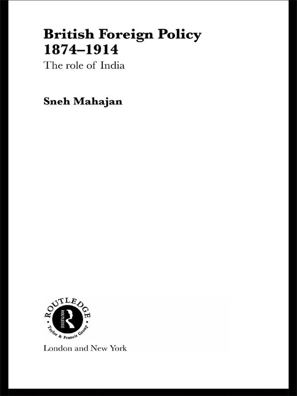 British Foreign Policy 1874-1914 by Sneh Mahajan