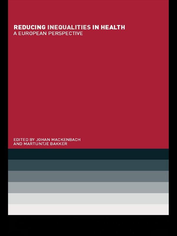 Reducing Inequalities in Health by Johan Mackenbach, Martijntje Bakker