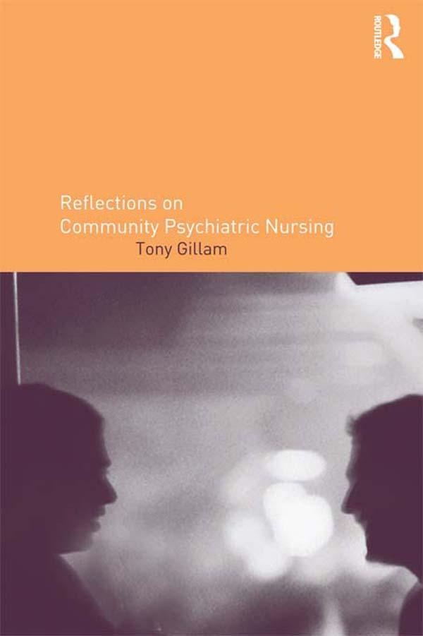 Reflections on Community Psychiatric Nursing by Tony Gillam