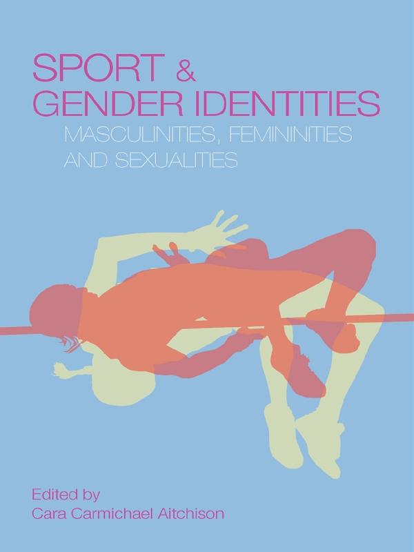 Sport and Gender Identities by Cara Carmichael Aitchison