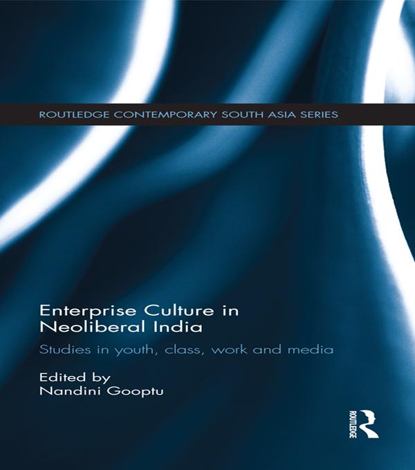 Enterprise Culture in Neoliberal India by Nandini Gooptu