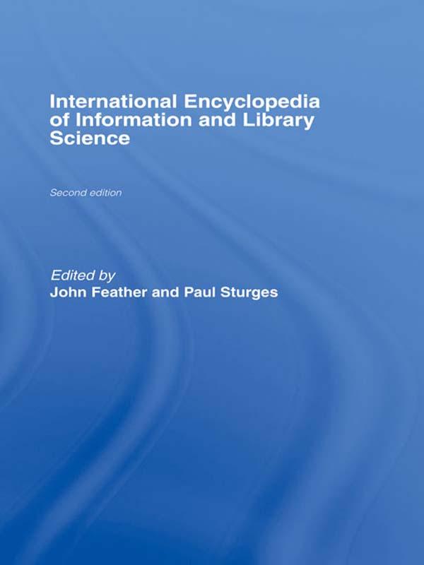 International Encyclopedia of Information and Library Science by John Feather, Paul Sturges