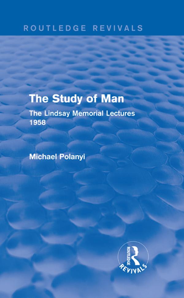 The Study of Man (Routledge Revivals) by Michael Polanyi