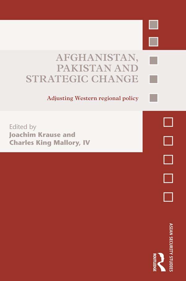 Afghanistan, Pakistan and Strategic Change by Charles King Mallory, IV, Joachim Krause