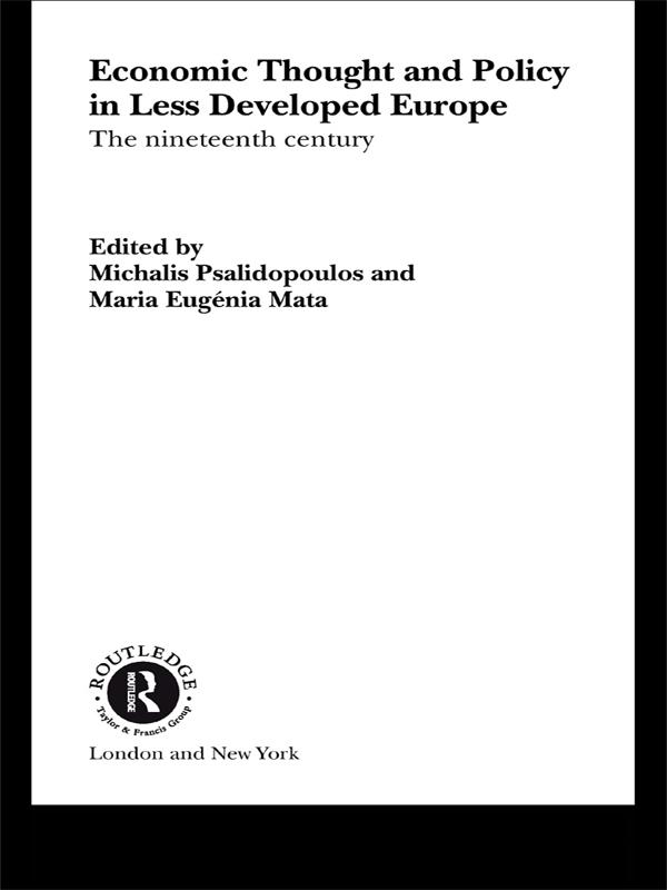 Economic Thought and Policy in Less Developed Europe by Maria Eugenia Mata, Michalis Psalidopoulos