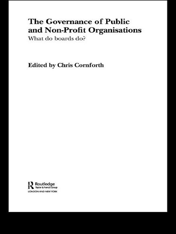The Governance of Public and Non-Profit Organizations by Chris Cornforth