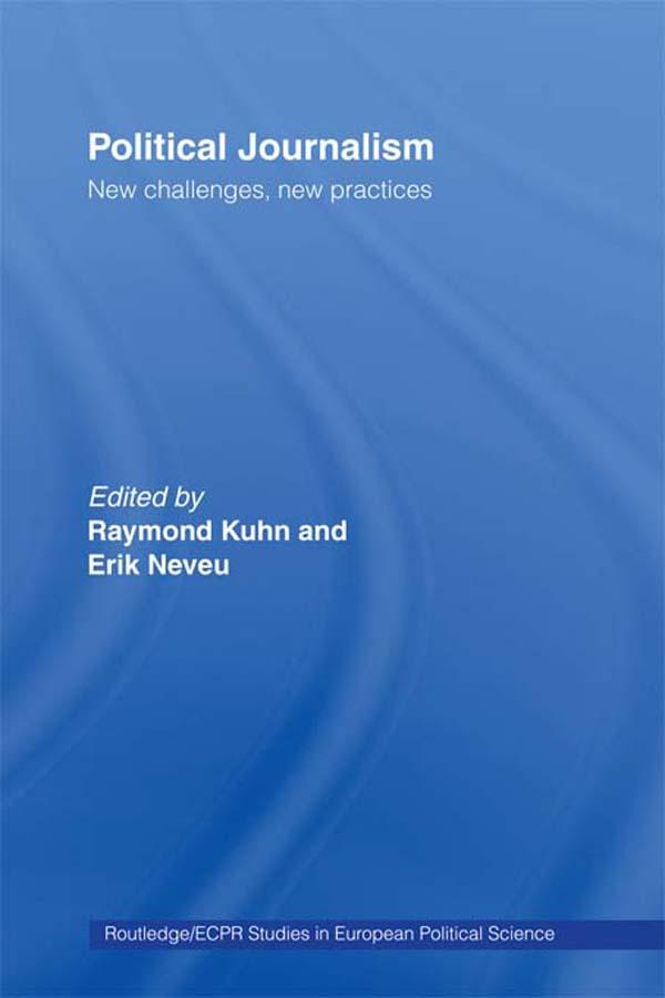 Political Journalism by Erik Neveu, Raymond Kuhn