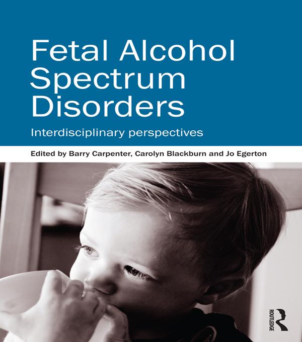 Fetal Alcohol Spectrum Disorders by Barry Carpenter OBE, Carolyn Blackburn, Jo Egerton