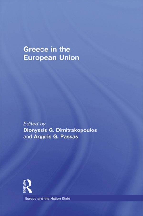 Greece in the European Union by Argyris G. Passas, Dionyssis G. Dimitrakopoulos