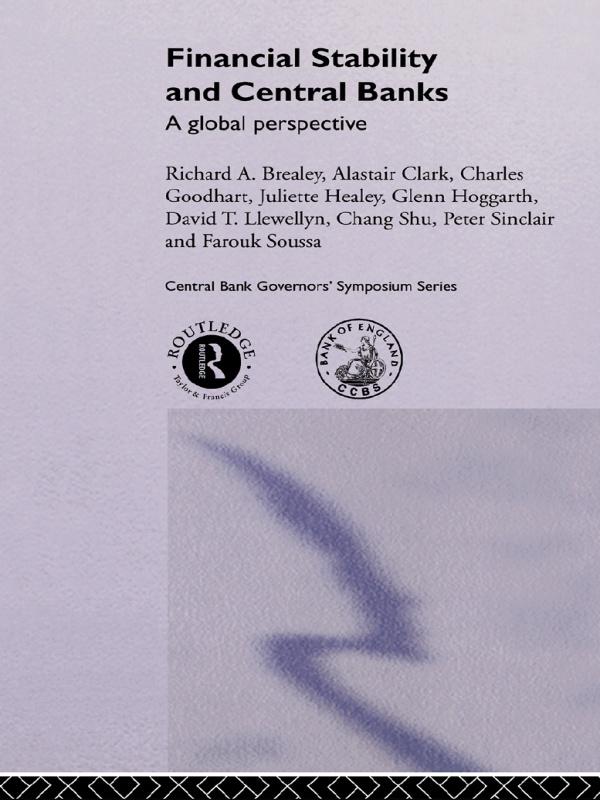 Financial Stability and Central Banks by Chang Shu, Charles Goodhart, David T. Llewellyn, Juliette Healey, Peter J N Sinclair, Richard Brearley