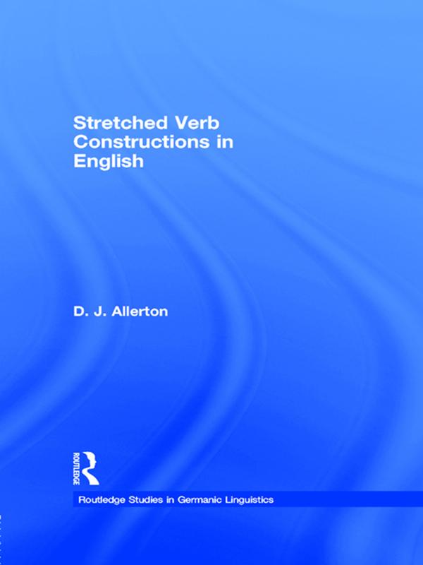 Stretched Verb Constructions in English by D. J. Allerton
