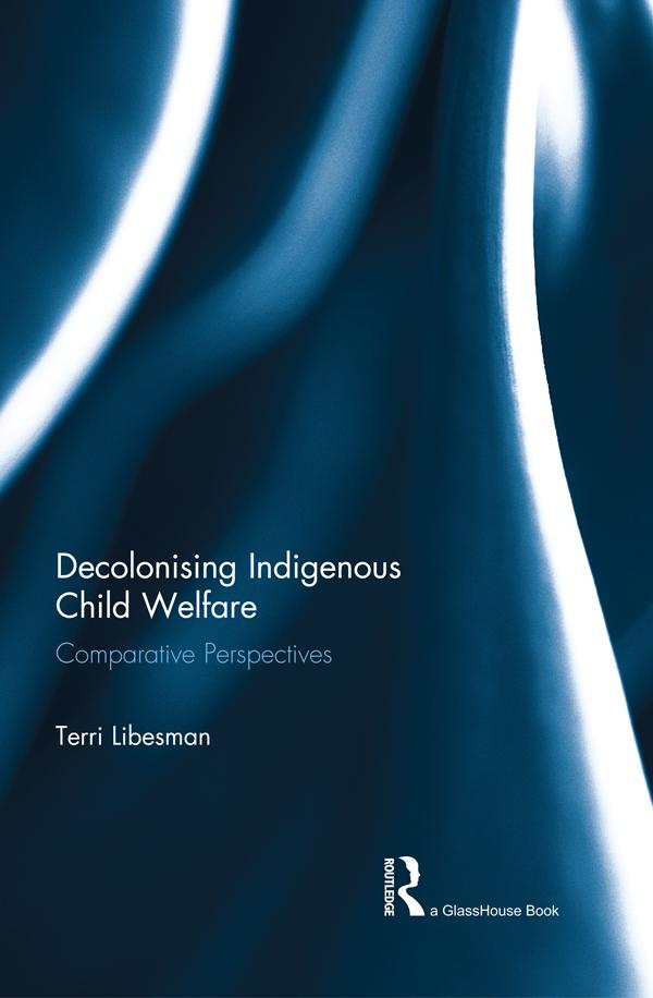 Decolonising Indigenous Child Welfare by Terri Libesman
