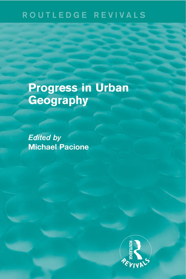 Progress in Urban Geography (Routledge Revivals) by Michael Pacione