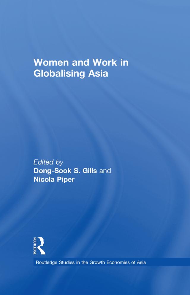 Women and Work in Globalizing Asia by Dong-Sook S. Gills, Nicola Piper