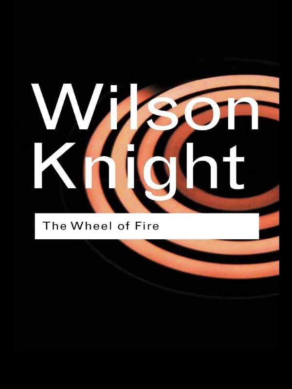 The Wheel of Fire by G. Wilson Knight