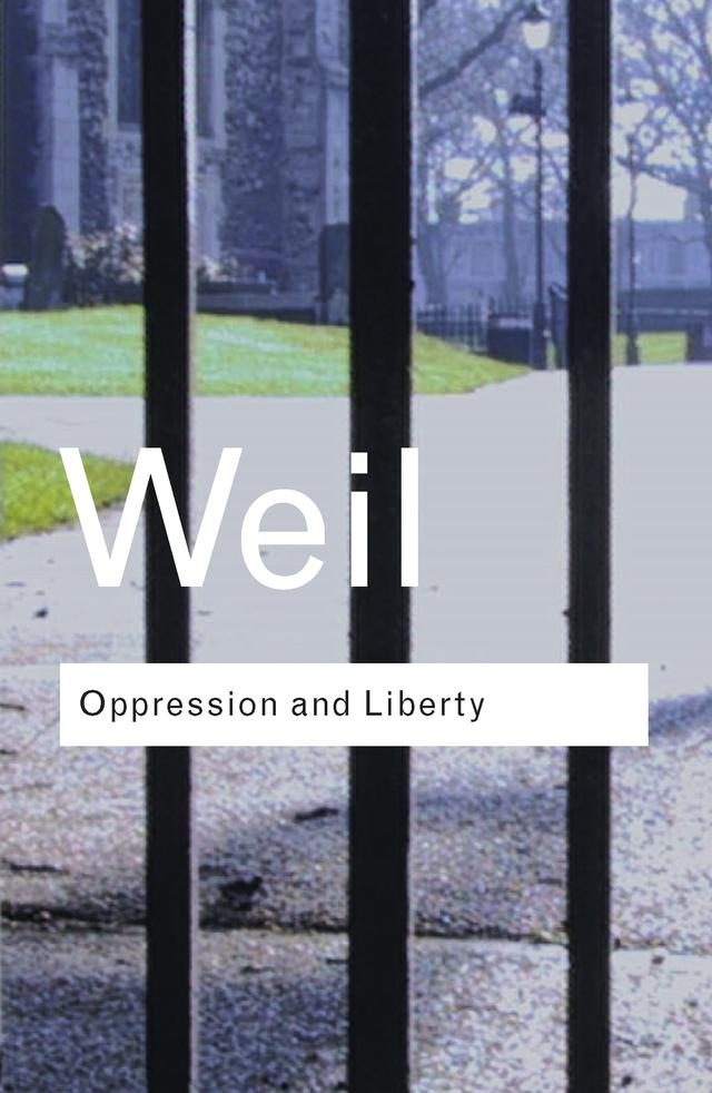 Oppression and Liberty by Simone Weil
