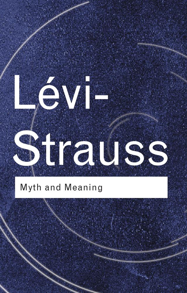 Myth and Meaning by Claude Lévi-Strauss