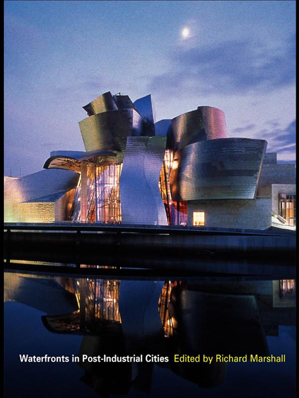 Waterfronts in Post-Industrial Cities by Richard Marshall