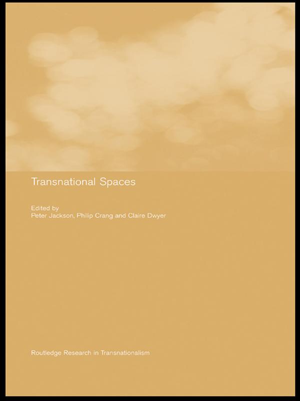 Transnational Spaces by Claire Dwyer, Peter Jackson, Philip Crang
