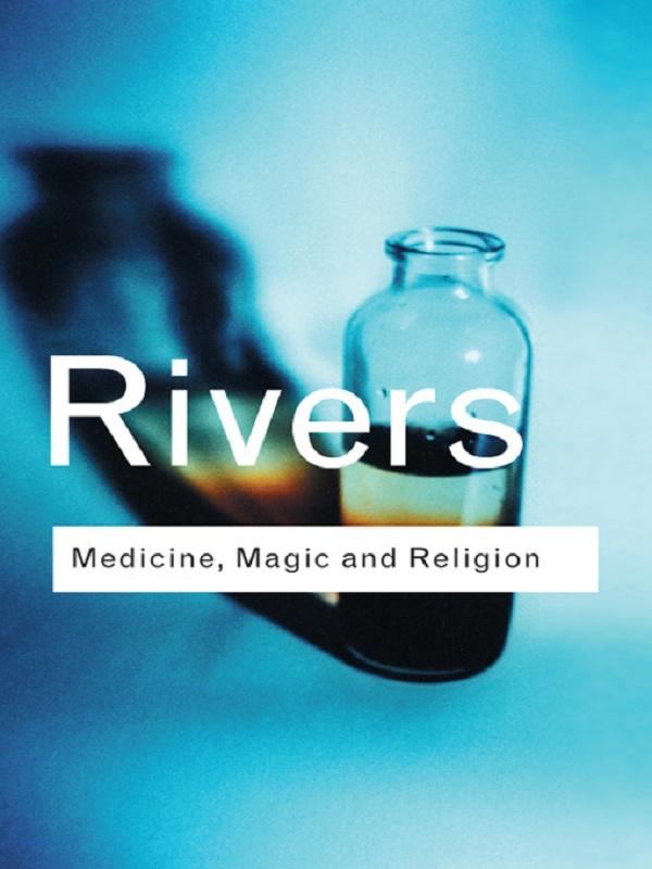 Medicine, Magic and Religion by W.H.R. Rivers