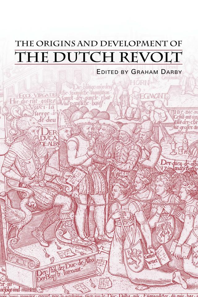 The Origins and Development of the Dutch Revolt by Graham Darby, Mr Graham Darby