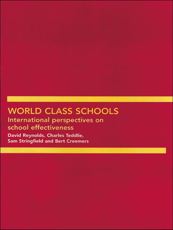 World Class Schools by Bert Creemers, Charles Teddlie, David Reynolds, Sam Stringfield