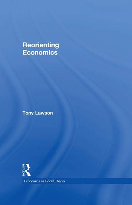Reorienting Economics by Tony Lawson
