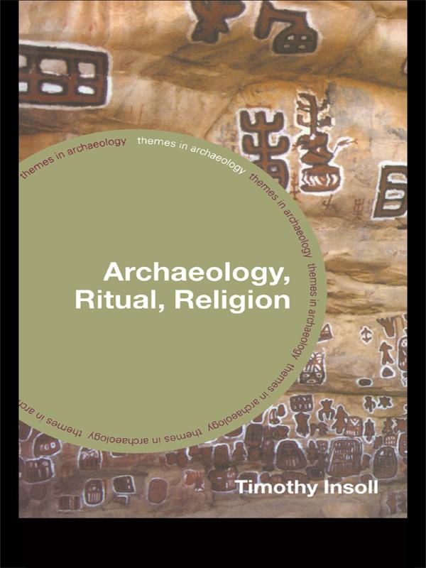 Archaeology, Ritual, Religion by Timothy Insoll