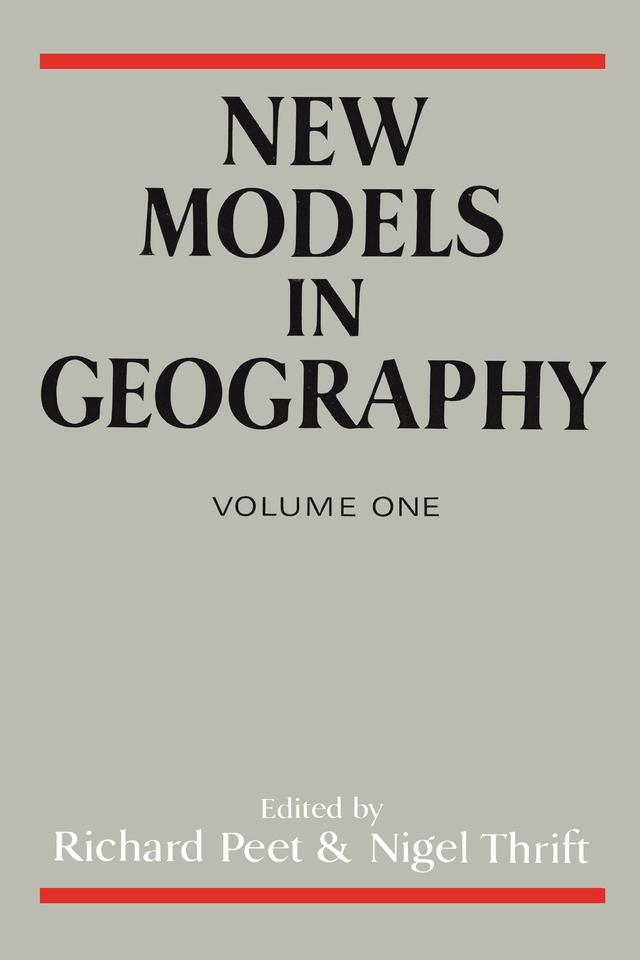 New Models In Geography by Nigel Thrift, Richard Peet